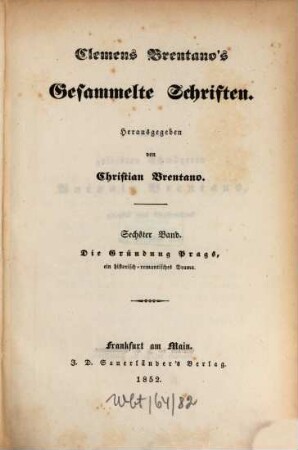 Gesammelte Schriften, 6. Die Gründung Prags : ein historisch-romantisches Drama
