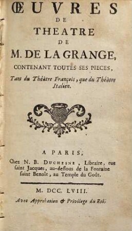 Oeuvres De Théâtre De M. De La Grange : Contenant Toutes Ses Pièces, Tant du Théâtre François, que du Théâtre Italien