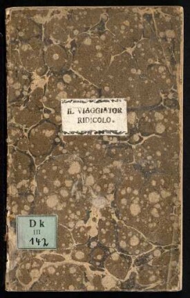 Il Viaggiator Ridicolo : Dramma Giocoso Per Musica; Da Rapresentarsi Nel Teatro Privileggiato Di Vienna Nell' Anno 1766