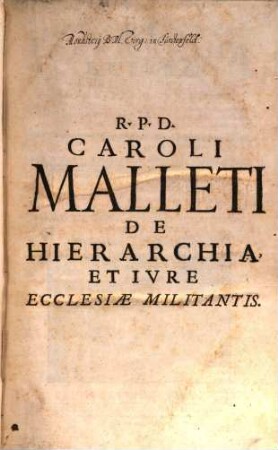 Caroli Malleti De hierarchia et iure ecclesiae militantis : libri octo