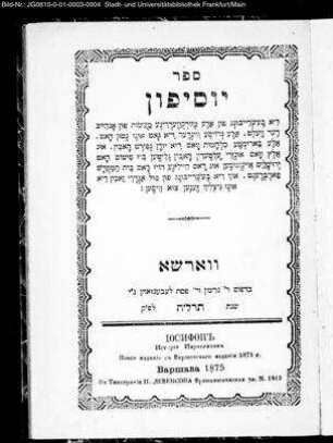 Sēfer Yōsîppôn : di bešraibung fun ale merkwerdige maiśes fun anheib der welṭ ... biz Titus hoṭ Yerušalayim eingnomen ... / [Yôsēf Ben-Gōryôn hak-kōhēn]