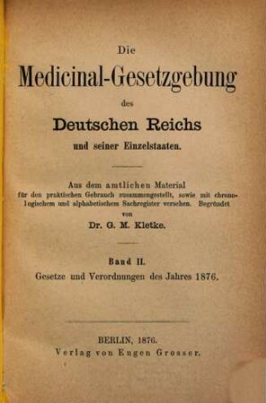 Die Medizinal-Gesetzgebung des Deutschen Reiches und seiner Einzelstaaten. 2. 1876