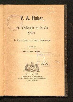 V. A. Huber, ein Vorkämpfer der socialen Reform : in seinem Leben und seinen Bestrebungen