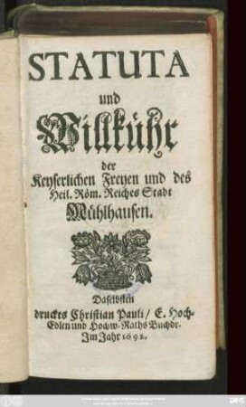 Statuta und Willkühr der Keyserlichen Freyen und des Heil. Röm. Reiches Stadt Mühlhausen