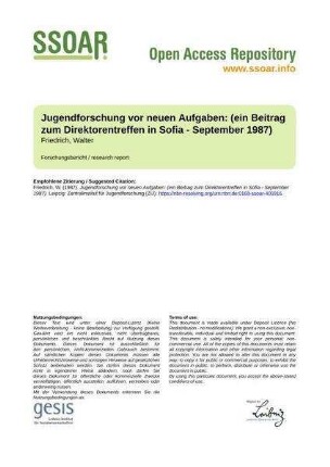 Jugendforschung vor neuen Aufgaben: (ein Beitrag zum Direktorentreffen in Sofia - September 1987)