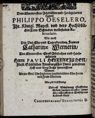 Dem Ehrenvesten, Achtbahrn und Hochgelarten Herrn Philippo Oeselero [...] Frawen Catharinæ Wernerin [...] Herrn Pauli Helffreichen [...