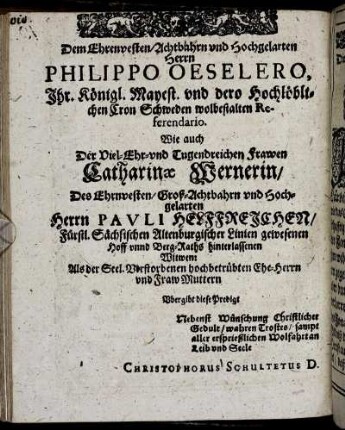 Dem Ehrenvesten, Achtbahrn und Hochgelarten Herrn Philippo Oeselero [...] Frawen Catharinæ Wernerin [...] Herrn Pauli Helffreichen [...