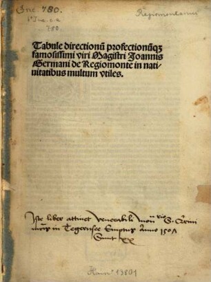 Tabule directionu[m] profectionu[m]q[ue] famosissimi viri Magistri Joannis Germani de Regiomonte in natiuitatibus multum vtiles