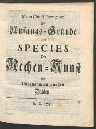 Die Anfangs-Gruende Oder Species Der Rechen-Kunst [...]