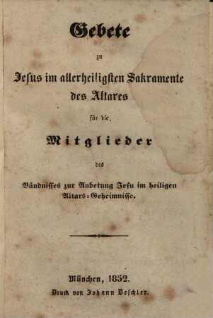 Gebete zu Jesus im allerheiligsten Sakramente des Altares für die Mitglieder des Bündnisses zur Anbetung Jesu im heiligen Altars-Geheimnisse