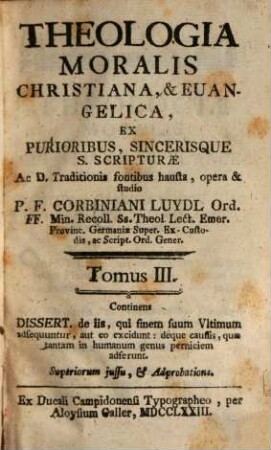 Theologia Moralis Christiana, & Euangelica, 3. Continens Dissert. de iis, qui finem suum Vltimum adsequuntur ...