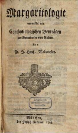 Margaritologie : vermischt mit Conchyliologischen Beyträgen zur Naturkunde von Baiern