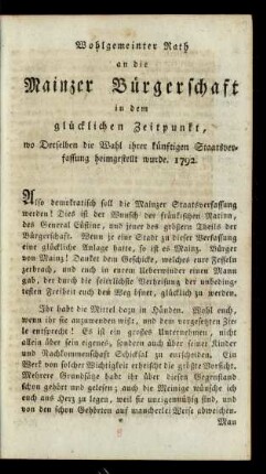 Wohlgemeinter Rath an die Mainzer Bürgerschaft in dem glücklichen Zeitpunkt, wo Derselben die Wahl ihrer künftigen Staatsverfassung heimgestellt wurde. 1792