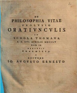 De philosophia vitae prolusio : oratiunculis in schola Thomana ... praemissa