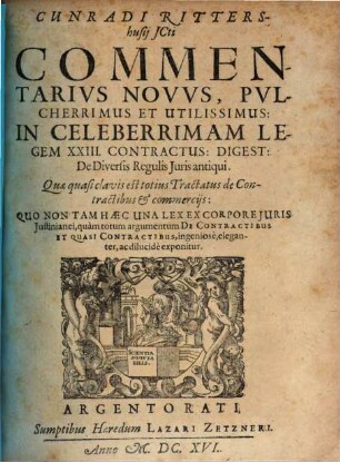 Commentarius novus pulcherimus et utilissimus in legem XXIII Contractus : Digest. de diversis regulis iuris antiqui