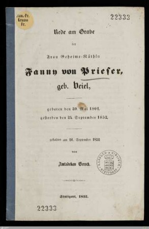 Rede am Grabe der Frau Geheime-Räthin Fanny von Prieser, geb. Veiel : geboren den 30. Mai 1801, gestorben den 24. September 1852, gehalten am 26. September 1852