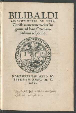 BILIBALDI || BIRCKHEIMHERI DE VERA || Christi carne & uero eius san||guine, ad Ioan. Oecolam=||padium responsio.||