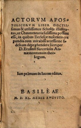 Actorvm Apostolicorvm Liber Doctissimus & utilissimus Scholijs illustratus, ut Commentaria fusissima possint esse ...