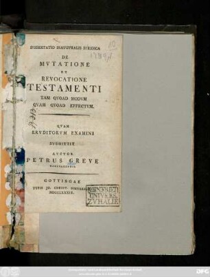 Dissertatio Inavgvralis Ivridica De Mvtatione Et Revocatione Testamenti, Tam Qvoad Modvm Qvam Qvoad Effectvm