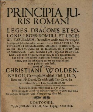 Principia iuris romani : i.e. leges Draconis et Solonis, leges Romuli, et leges XII. tabularum, secundum ordinem a Pardulpho Prateio et J. Lipsio observatum