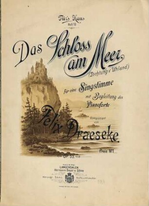 Das Schloss am Meer : (Dichtung v. Uhland) ; für eine Singstimme mit Begleitung des Pianoforte ; op. 53