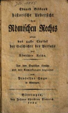 Eduard Gibbon's historische Uebersicht des Römischen Rechts oder das 44ste Capitel der Geschichte des Verfalls des Römischen Reichs