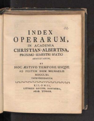 SS 1761: Index Operarum, In Academia Christian-Albertina, Proximo Semestri Spatio Absolutarum, Et Hoc Æstivo Tempore Usqve Ad Festum Diem Michaelis MDCCLXI. Impendendarvm.
