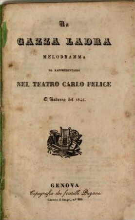 La gazza ladra : melodramma ; da rappresentarsi nel Teatro Carlo Felice l'autunno del 1846