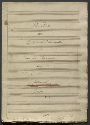 Potpourris, vl, vlc, G-Dur - BSB Mus.Schott.Ha 2476-2 : [title page, vl] Pot-Pourri // [crossed out: pour // le Violon et le Violoncelle] für // Violin und Violonzell // komponirt // von // WMangold [signature] // [crossed out with red chalk: Großherzolgl hess Hofkapellmeister] // Violon.