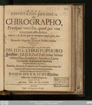 Disputatio Iuridica De Chirographo, Praecipue vero Eo, quod per vim extortum esse dicitur : Ad L. 2. C. de his quae vi metusve causa gesta sunt