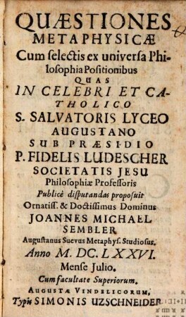 Quaestiones Metaphysicae : Cum selectis ex universa Philosophia Positionibus