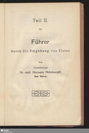 Teil II. Führer durch die Umgebung von Elster
