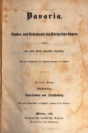 Bavaria : Landes- und Volkskunde des Königreichs Bayern ; mit einer Uebersichtskarte des diesseitigen Bayerns in 15 Blättern, 4,1 = 11. - 12. Buch. Unterfranken und Aschaffenburg, Bayerische Rheinpfalz ; Abth. 1, Unterfranken und Aschaffenburg