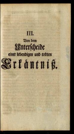 III. Von dem Unterscheide einer lebendigen und todten Erkäntniß