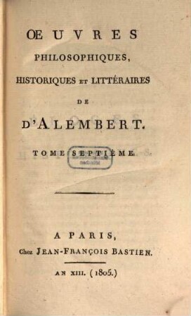 Oeuvres philosophiques, historiques et litteraires de D'Alembert, 7