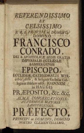 Reverendissimo et Celsissimo S. R. I. Principi ac Domino, Domino Francisco Conrado,[...]