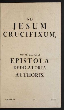 Ad Jesum Crucifixum, Humillima Epistola Dedicatoria Authoris