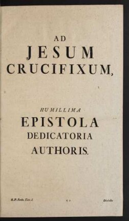 Ad Jesum Crucifixum, Humillima Epistola Dedicatoria Authoris