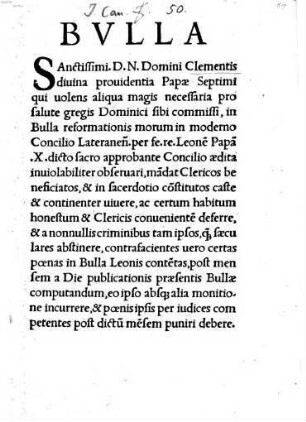 Bulla Sanctissimi D. N. Domini Clementis divina providentia papae Septimi qui volens aliqua magis necessaria pro salute gregis Dominici sibi commissi ...