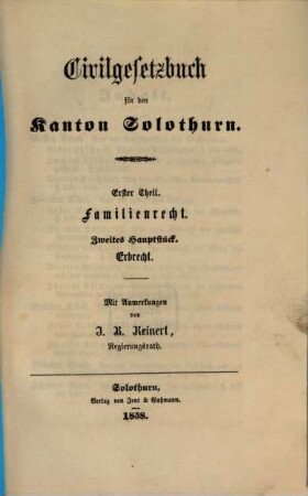 Civilgesetzbuch für de Kanton Solothurn : mit Anmerkungen von J. B. Reinert. 1,2, Familienrecht. Erbrecht