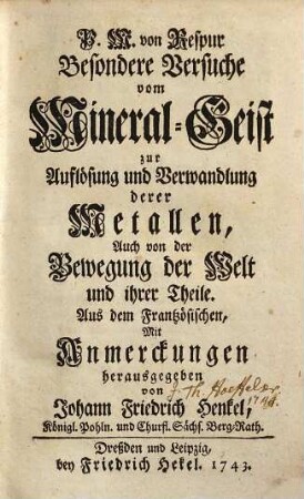 P.M. von Respur Besondere Versuche vom Mineral-Geist zur Auflösung und Verwandlung derer Metallen, Auch von der Bewegung der Welt und ihrer Theile