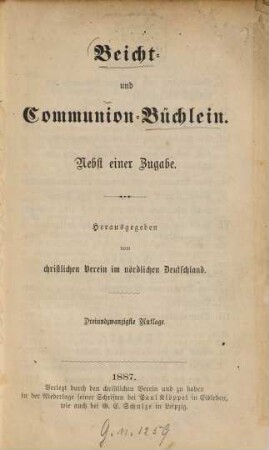 Beicht- und Communion-Büchlein : Nebst einer Zugabe. Hrsg. vom christlichen Verein im nördlichen Deutschland