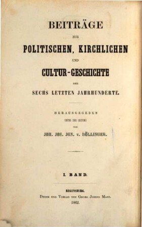 Beiträge zur politischen, kirchlichen und Cultur-Geschichte der sechs letzten Jahrhunderte, 1. Dokumente zur Geschichte Karl's V., Philipp's II. und ihrer Zeit : aus span. Archiven