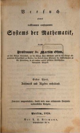 Versuch eines vollkommen consequenten Systems der Mathematik, 1. Lehrbuch der niedern Analysis : Erster Theil, Arithmetik und Algebra enthaltend