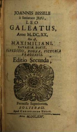 Joannis Bisselii e Societate Jesu, Leo Galeatus, Anni M.DC.XX. Hoc est, Maximiliani, Bavariae Ducis, Expeditio, Pugna, Victoria Pragensis