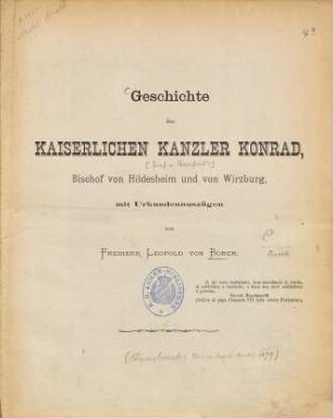 Geschichte des kaiserlichen Kanzler Konrad, Bischof von Hildesheim und von Wirzburg : mit Urkundenauszügen