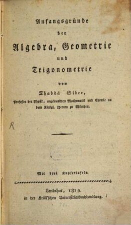 Anfangsgründe der Algebra, Geometrie und Trigonometrie : Mit 3 Kupfertaf.