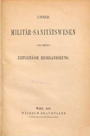 Unser Militär-Sanitätswesen und dessen zeitgemäße Reorganisierung