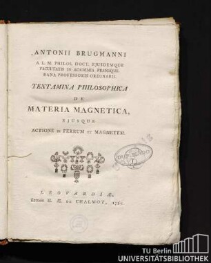 Antonii Brugmanni Tentamina philosophica de materia magnetica, ejusque actione in ferrum et magnetem