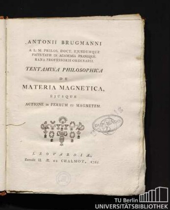 Antonii Brugmanni Tentamina philosophica de materia magnetica, ejusque actione in ferrum et magnetem